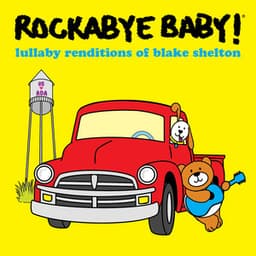 Lullaby Renditions of Blake Shelton - Rockabye Baby!