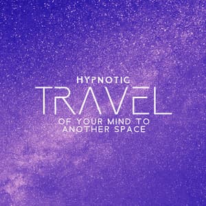 Hypnotic Travel of Your Mind to Another Space - Misty Ray