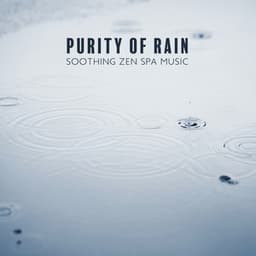 Purity of Rain. Soothing Zen Spa Music with Healing Nature Sounds, Relax and Renew, Massage Therapy & Home Spa - Rain Music!