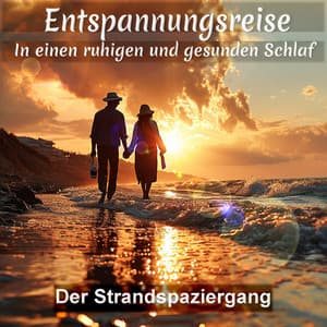 Entspannungsreise in einen ruhigen und gesunden Schlaf: Der Strandspaziergang - Einschlafen