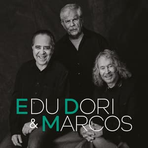 Edu, Dori e Marcos - Edu Lobo