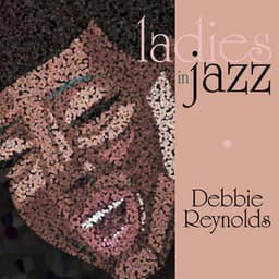 Ladies in Jazz - Debbie Reynolds - Debbie Reynolds