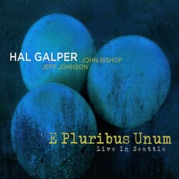 E Pluribus Unum - Live In Seattle - Hal Galper