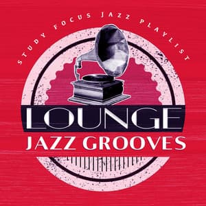 Lounge Jazz Grooves - Study Focus Jazz Playlist
