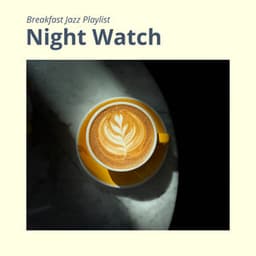 Night Watch: Chillout Jazz - Breakfast Jazz Playlist
