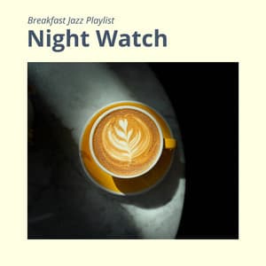 Night Watch: Chillout Jazz - Breakfast Jazz Playlist