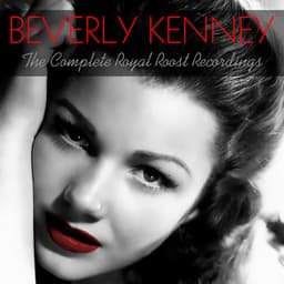 The Complete Royal Roost Recordings - Beverly Kenney