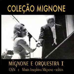 Coleção Mignone, Vol. 6: Mignone e Orquestra I - Francisco Mignone