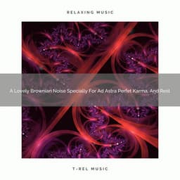 A Lovely Brownian Noise Specially For Ad Astra Perfet Karma, And Rest - Pink Noise Bedtime Lullaby