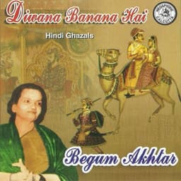 Diwana Banana Hai By Begum Akhtar - Begum Akhtar