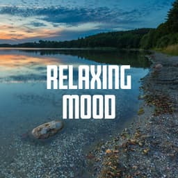 Relaxing Mood – Calm Sounds for Stress Relief, Anxiety Help and Relaxation - Total Relaxation