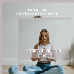 Starry Divination Oracle - Mystic Reverberations