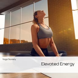 Elevated Energy: Yoga for Vitality - Yoga Society