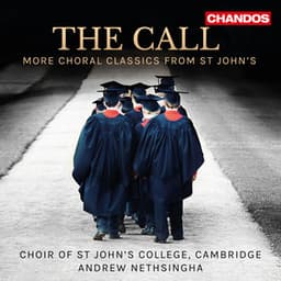 The Call - More Choral Classics from St John's - Choir of St. John's College, Cambridge