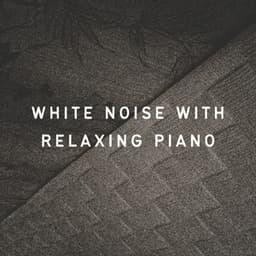 White Noise with Relaxing Piano - Loopable Radiance