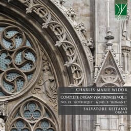 Charles-Marie Widor: Complete Organ Symphonies VOL. 1 - No. IX "Gothique" & No. X "Romane" - Charles-Marie Widor