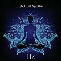 High Limit Spiritual: Restful Flowing Hz for Meditation - Hz Meditation Experience
