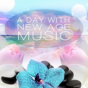 A Day with New Age Music – Reiki, Tai Chi, Chakra Mindfullnes Meditatin Music - Reki & Chakra Consort