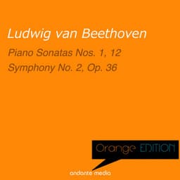 Orange Edition - Beethoven: Piano Sonatas Nos. 1 & 12 - Symphony No. 2, Op. 36 - Ludwig van Beethoven