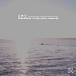 Ocean Waves à écouter avant de se coucher - Vagues Dans La Mer