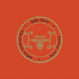 The Hermetic Organ, Vol. 10 - Bozar, Brussels - John Zorn