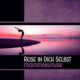 Reise in Dich Selbst - Meditationsmusik - Innere Ruhe Akademie