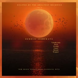 Eclipse of the Greatest Melodies Vol.2 - Wagner - Bach - Tchaikovsky - Mozart - Fauré - Dvořák - Eschola Camerata - New Music Series from Classical Hits - Classical Hits