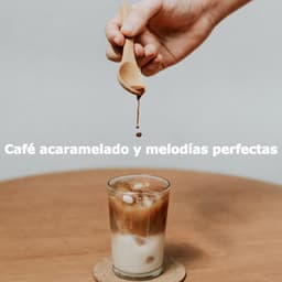 Café acaramelado y melodías perfectas - Soft Background Music