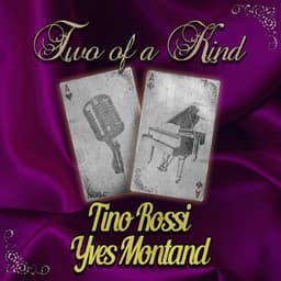 Two of a Kind: Tino Rossi & Yves Montand - Tino Rossi