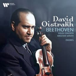 Beethoven: Violin Concerto, Op. 61 & Kreutzer Sonata, Op. 47 - Encores - David Oistrakh