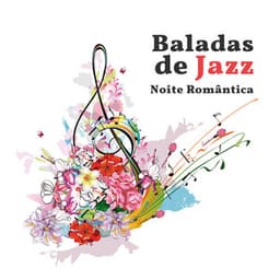 Baladas de Jazz – Noite Romântica, Música Instrumental Relaxante, Batidas Suaves, Jantar a Dois, Sons Sensuais - Coleção Feliz do Jazz