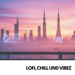 Lofi, Chill und Vibez: Ruhige Klanglandschaft - lofi.dealer