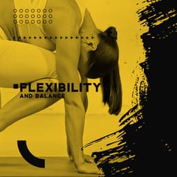 Flexibility and Balance – Yoga New Age Music, Relaxing Sounds of Tabla, Bowls and Flute - Rebirth Yoga Music Academy