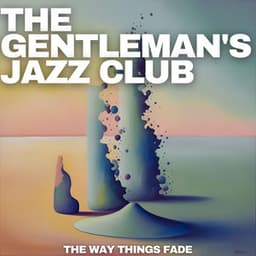 The Way Things Fade - The Gentleman's Jazz Club