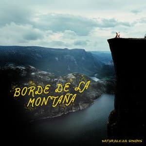 Borde de la Montaña - Naturaleza Sonidos