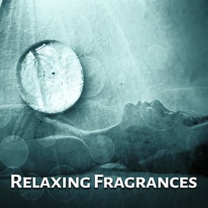Relaxing Fragrances - Ideal Rest, Cool Massage, Aromatherapy, Ethereal Oils, Moisturizing Balms - Soundscapes!