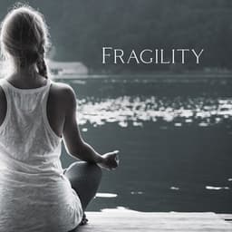Fragility: Accept Your Weak Points, Find Path Toward Realization, Be Grateful - Thinking Music World