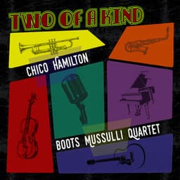 Two of a Kind: Chico Hamilton & Boots Mussulli Quartet - Chico Hamilton