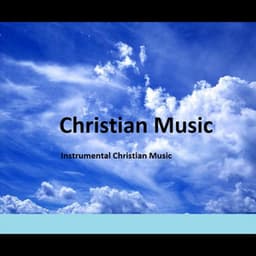 Instrumental Christian Music - Christian Music