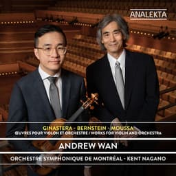 Ginastera – Bernstein – Moussa: Works for Violin and Orchestra - Andrew Wan