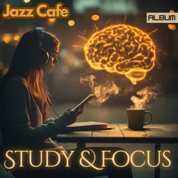 Deep Study and Focus Music - Jazz Cafe Coffeehouse Concentration: Contemporary Jazz Saxophone and Piano Songs - Jazz Cafe Study and Focus