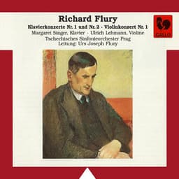 Richard Flury: Klavierkonzerte No. 1 & 2, Violinkonzert No. 1 - Richard Flury