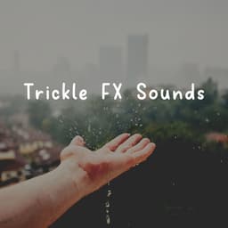 Trickle FX Sounds - Rain Sounds FX