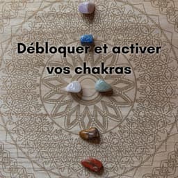Débloquer et activer vos chakras - New Age Musique Zen