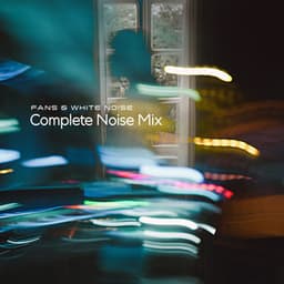Complete Noise Mix - Fans & White Noise