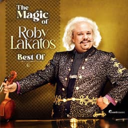 The Magic of Roby Lakatos - Roby Lakatos
