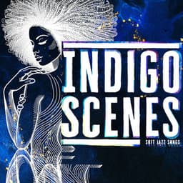Indigo Scenes - Soft Jazz Songs