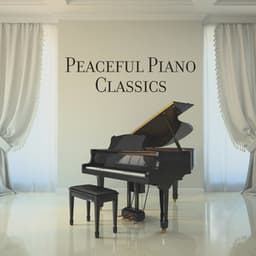Peaceful Piano Classics – Relax, Breath And Sleep - Classical Piano Background
