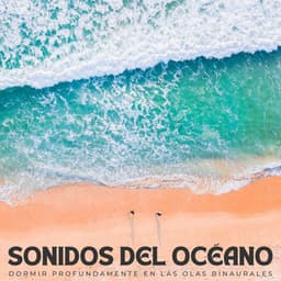 Sonidos Del Océano: Dormir Profundamente En Las Olas Binaurales - Ritmos binaurales Tonos para dormir