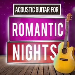 Acoustic Guitar for Romantic Nights - Romantic Guitar Music
